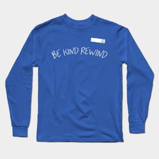 Be Kind Rewind Long Sleeve T-Shirt